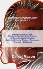 BORDERLINE PERSONALITY DISORDER 2.0: Progress in Just 10 Days. Rebalance Your Life, Brain Training to Master Emotions & Anxiety. Dialectical Behavior Therapy . Techniques . Hypnosis . Meditations.