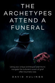 Title: The Archetypes attend a Funeral, Author: David Hulings
