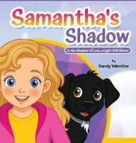Title: Samantha's Shadow: In the Shadow of Loss, a Light Still Shines, Author: Sandy Valentine
