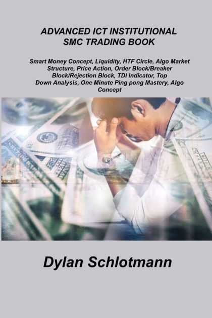 Advanced ICT Institutional Smc Trading Book: Smart Money