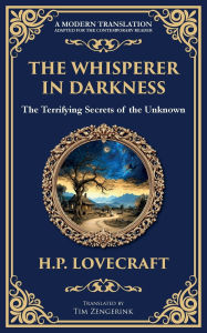 Title: The Whisperer in Darkness: A Classic Tale of Lovecraftian Horror and Alien Encounters, Author: H. P. Lovecraft