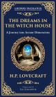 The Dreams in the Witch House: Lovecraft's Supernatural Tale of Witchcraft, Madness, and Cosmic Horror (Deluxe Hardbound Edition)