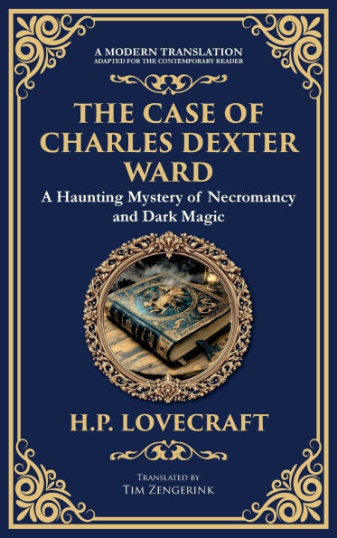 The Case of Charles Dexter Ward: Lovecraft's Chilling Tale of Necromancy and Ancient Evil (Deluxe Hardbound Edition)