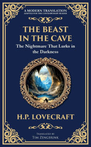 Title: The Beast in the Cave: Lovecraft's Classic Horror Story - Lost and Hunted Underground, Author: H. P. Lovecraft
