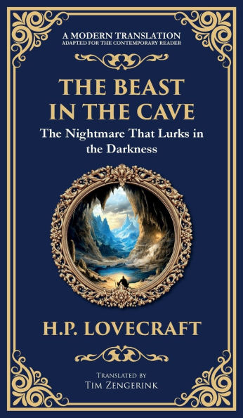 The Beast in the Cave: Lovecraft's Classic Horror Story - Lost and Hunted Underground (Deluxe Hardbound Edition)