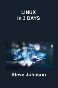 Title: Linux in 3 Days, Author: Steve Johnson