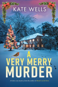 Title: A Very Merry Murder, Author: Kate Wells