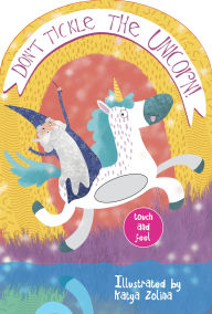Title: Don't Tickle the Unicorn! Touch and Feel, Author: Toni Thomson