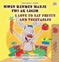 Title: I Love to Eat Fruits and Vegetables (Haitian Creole English Bilingual Children's Book), Author: Shelley Admont