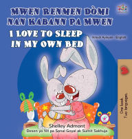 Title: I Love to Sleep in My Own Bed (Haitian Creole English Bilingual Children's Book), Author: Shelley Admont