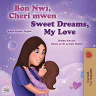 Title: Sweet Dreams, My Love (Haitian Creole English Bilingual Book for Kids), Author: Shelley Admont