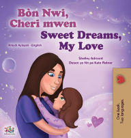 Title: Sweet Dreams, My Love (Haitian Creole English Bilingual Book for Kids), Author: Shelley Admont
