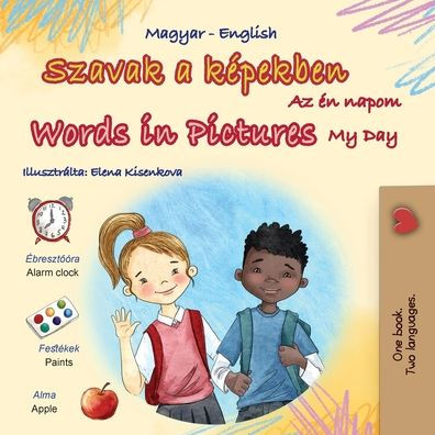 Words in Pictures - My Day (Hungarian English Bilingual Children's Book)