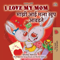 Title: I Love My Mom (English Marathi Bilingual Book for Kids), Author: Shelley Admont