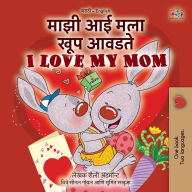 Title: I Love My Mom (Marathi English Bilingual Book for Kids), Author: Shelley Admont