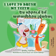 Title: I Love to Brush My Teeth (English Armenian Bilingual Book for Kids), Author: Shelley Admont