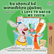 Title: I Love to Brush My Teeth (Armenian English Bilingual Book for Kids), Author: Shelley Admont