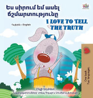 Title: I Love to Tell the Truth (Armenian English Bilingual Book for Kids), Author: Kidkiddos Books