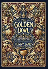 Title: The Golden Bowl (Collector's Edition) (Laminated Hardback with Jacket), Author: Henry James
