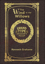 Title: Large Print - The Wind in the Willows - Grand Type Collector's Edition - Matte Hardcover with Dust Jacket, Author: Kenneth Grahame