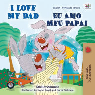 Title: I Love My Dad (English Portuguese Bilingual Book for Kids - Brazilian), Author: Shelley Admont