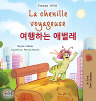 Title: La chenille voyageuse (Livre pour enfants bilingue franï¿½ais-corï¿½en), Author: Rayne Coshav