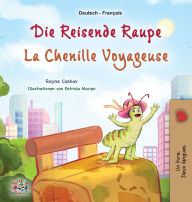Title: La chenille voyageuse (Livre pour enfants bilingue allemand-franï¿½ais), Author: Rayne Coshav