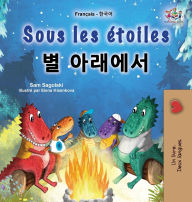 Title: Sous les ï¿½toiles (Livre pour enfants bilingue franï¿½ais-corï¿½en), Author: Sam Sagolski