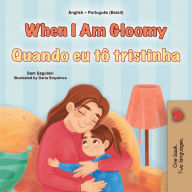 Title: When I am Gloomy (English Portuguese Brazilian Bilingual Children's Book), Author: Sam Sagolski