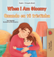 Title: When I am Gloomy (English Portuguese Brazilian Bilingual Children's Book), Author: Sam Sagolski
