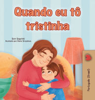 Title: When I am Gloomy (Portuguese Brazilian Children's Book), Author: Sam Sagolski