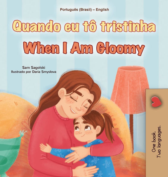 When I am Gloomy (Portuguese Brazilian English Bilingual Children's Book)