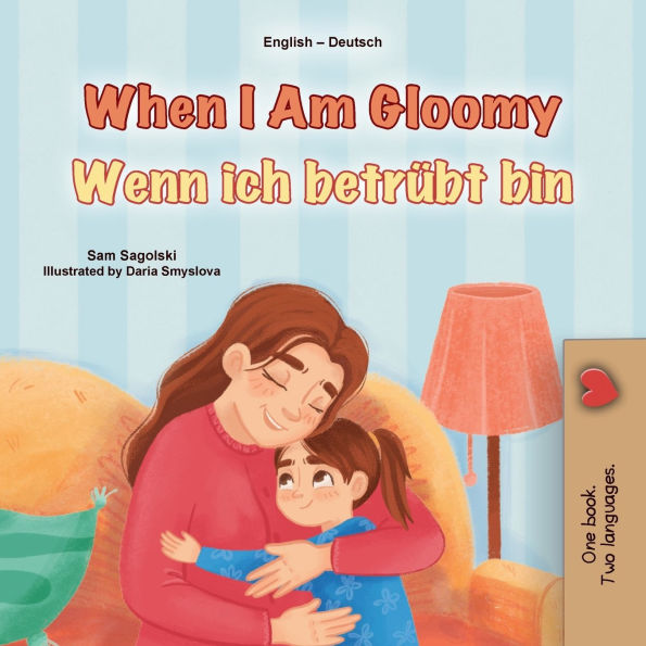 When I am Gloomy (English German Bilingual Children's Book)