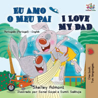 Title: I Love My Dad (Portuguese English Bilingual Book for Kids - Portugal), Author: Shelley Admont