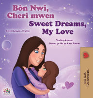 Title: Sweet Dreams, My Love (Haitian Creole English Bilingual Book for Kids), Author: Shelley Admont