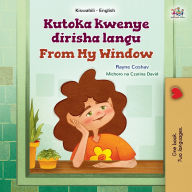 Title: From My Window (Swahili English Bilingual Kids Book), Author: Rayne Coshav