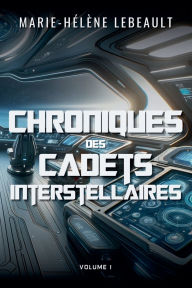 Title: Chroniques des cadets interstellaires, Author: Marie-Hélène Lebeault