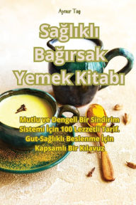 Title: Sağlıklı Bağırsak Yemek Kitabı, Author: Aynur Taş