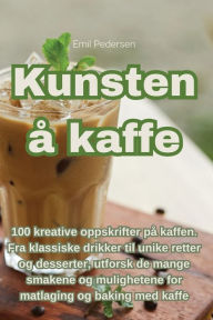 Title: Kunsten ï¿½ kaffe, Author: Emil Pedersen