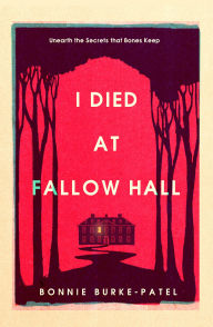 Title: I Died at Fallow Hall, Author: Bonnie Burke-Patel
