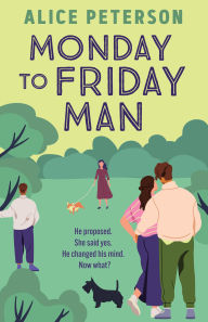 Title: Monday to Friday Man: The engaging, funny and heartwarming bestseller you've not discovered yet!, Author: Alice Peterson