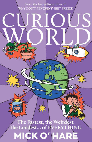 Curious World: The Fastest, the Weirdest, the Loudest. of Everything