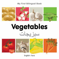 Title: My First Bilingual Book-Vegetables (English-Farsi), Author: Milet Publishing