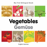 Title: My First Bilingual Book-Vegetables (English-German), Author: Milet Publishing