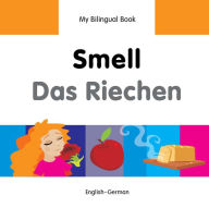 Title: My Bilingual Book-Smell (English-German), Author: Milet Publishing