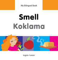 Title: My Bilingual Book-Smell (English-Turkish), Author: Milet Publishing