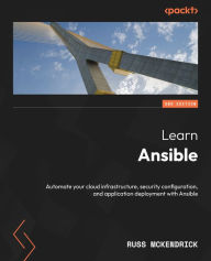 Title: Learn Ansible: Automate your cloud infrastructure, security configuration, and application deployment with Ansible, Author: Russ McKendrick