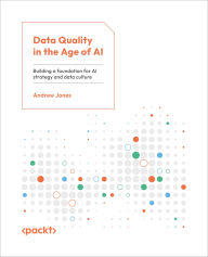 Title: Data Quality in the Age of AI: Building a foundation for AI strategy and data culture, Author: Andrew Jones