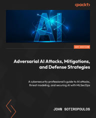 Title: Adversarial AI Attacks, Mitigations, and Defense Strategies: A cybersecurity professional's guide to AI attacks, threat modeling, and securing AI with MLSecOps, Author: John Sotiropoulos