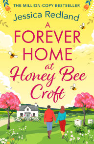 Title: A Forever Home at Honey Bee Croft: Cosy up with a BRAND NEW gorgeously romantic read from the million-copy sensation Jessica Redland for 2025, Author: Jessica Redland